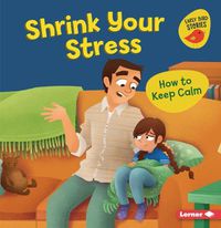 Cover image for Shrink Your Stress: How to Keep Calm