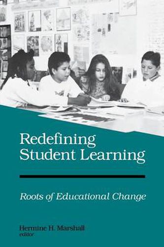 Cover image for Redefining Student Learning: Roots of Educational Change