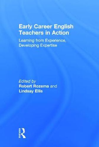 Cover image for Early Career English Teachers in Action: Learning from Experience, Developing Expertise