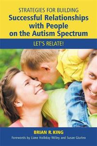 Cover image for Strategies for Building Successful Relationships with People on the Autism Spectrum: Let's Relate!