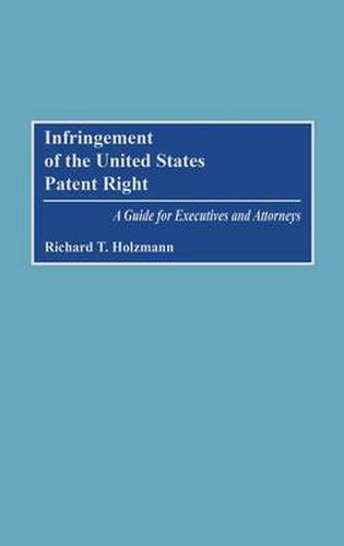 Cover image for Infringement of the United States Patent Right: A Guide for Executives and Attorneys