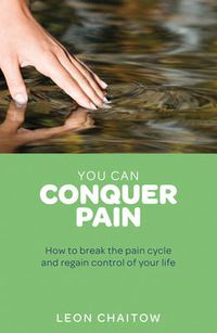 Cover image for You Can Conquer Pain: How to break the pain cycle and regain control of your life