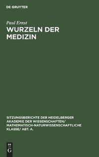 Cover image for Wurzeln Der Medizin: Festrede Zur Jahresfeier Der Akademie Der Wissenschaften Am 10. Juni 1928