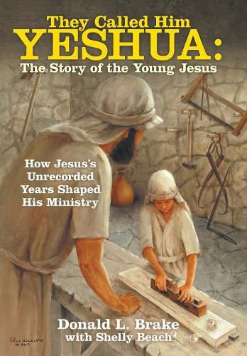 Cover image for They Called Him Yeshua: the Story of the Young Jesus: How Jesus's Unrecorded Years Shaped His Ministry