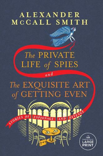 The Private Life of Spies and The Exquisite Art of Getting Even: Stories