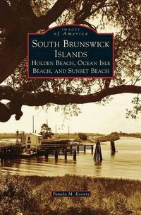 Cover image for South Brunswick Islands: Holden Beach, Ocean Isle Beach, and Sunset Beach