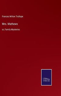 Cover image for Mrs. Mathews: or, Family Mysteries