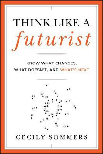 Cover image for Think Like a Futurist: Know What Changes, What Doesn't, and What's Next