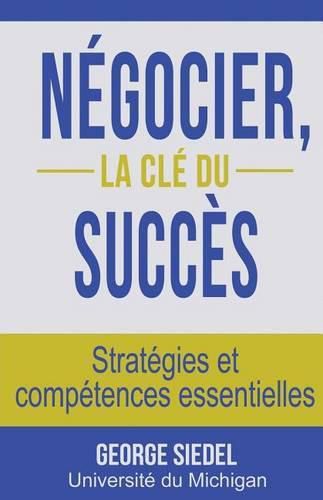 Cover image for Negocier, la cle du succes: Strategies et competences essentielles