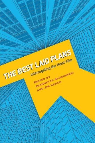 Cover image for The Best Laid Plans: Interrogating the Heist Film