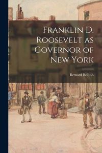 Cover image for Franklin D. Roosevelt as Governor of New York