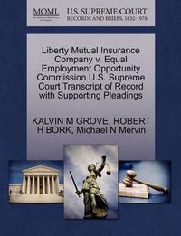 Cover image for Liberty Mutual Insurance Company V. Equal Employment Opportunity Commission U.S. Supreme Court Transcript of Record with Supporting Pleadings