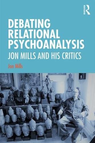 Cover image for Debating Relational Psychoanalysis: Jon Mills and his Critics