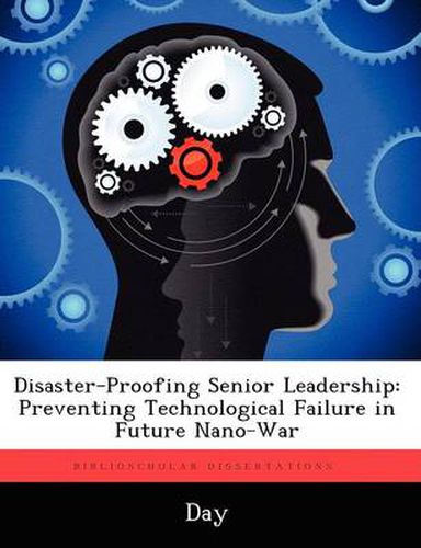 Cover image for Disaster-Proofing Senior Leadership: Preventing Technological Failure in Future Nano-War