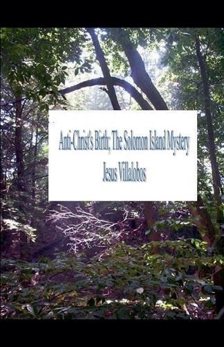 Cover image for AntiChrist's Birth The Solomon Island Mystery