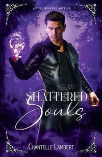 Cover image for Shattered Souls (A Soul Weavers Novella)