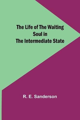 Cover image for The Life of the Waiting Soul in the Intermediate State