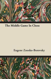 Cover image for The Middle Game in Chess