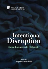 Cover image for Intentional Disruption: Expanding Access to Philosophy