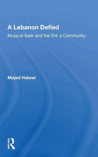 Cover image for A Lebanon Defied: Musa al-Sadr and the Shi'a Community