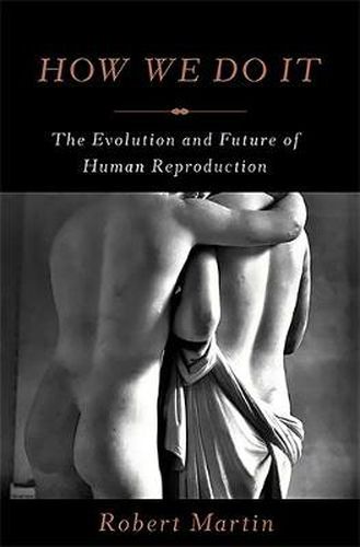 Cover image for How We Do It: The Evolution and Future of Human Reproduction