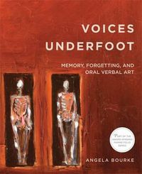Cover image for Voices Underfoot: Memory, Forgetting, and Oral Verbal Art