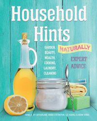Cover image for Household Hints, Naturally (US edition): Garden, Beauty, Health, Cooking, Laundry, Cleaning