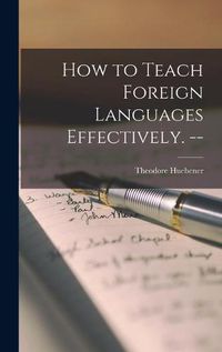 Cover image for How to Teach Foreign Languages Effectively. --