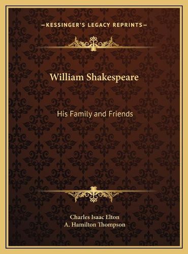 William Shakespeare: His Family and Friends