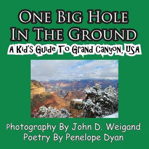 Cover image for One Big Hole in the Ground, a Kid's Guide to Grand Canyon, USA