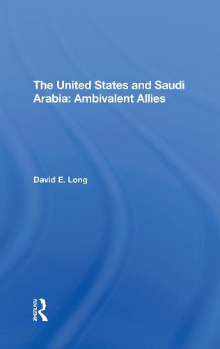 The United States And Saudi Arabia: Ambivalent Allies