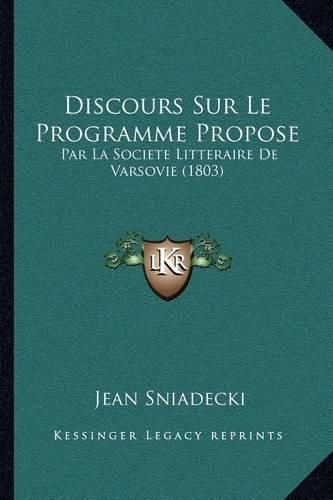 Cover image for Discours Sur Le Programme Propose: Par La Societe Litteraire de Varsovie (1803)