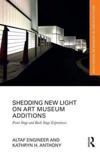 Cover image for Shedding New Light on Art Museum Additions: Front Stage and Back Stage Experiences