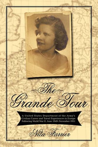 Cover image for The Grande Tour: A United States Department of the Army's Civilian Career and Travel Experiences in Europe Following World War II, June 1949-November 1951