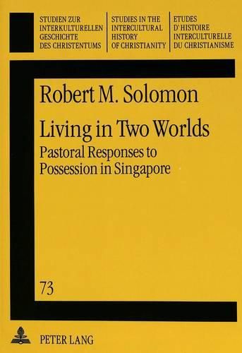 Cover image for Living in Two Worlds: Pastoral Responses to Possession in Singapore