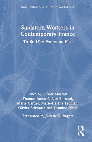 Cover image for Subaltern Workers in Contemporary France: To Be like Everyone Else