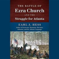 Cover image for The Battle of Ezra Church and the Struggle for Atlanta Lib/E