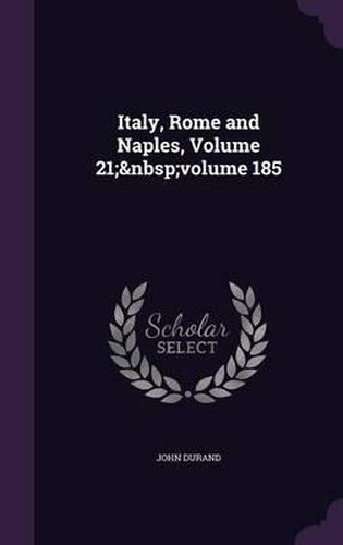 Cover image for Italy, Rome and Naples, Volume 21; Volume 185