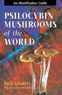 Cover image for Psilocybin Mushrooms of the World: An Identification Guide