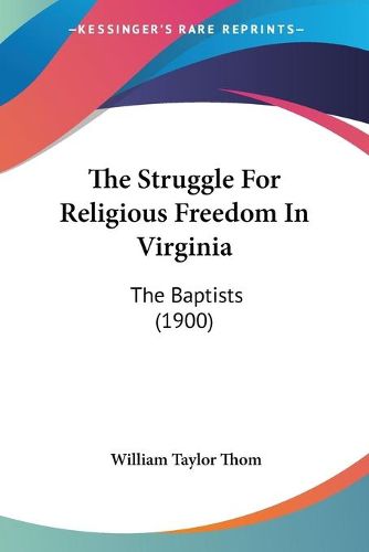 Cover image for The Struggle for Religious Freedom in Virginia: The Baptists (1900)