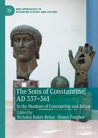 Cover image for The Sons of Constantine, AD 337-361: In the Shadows of Constantine and Julian