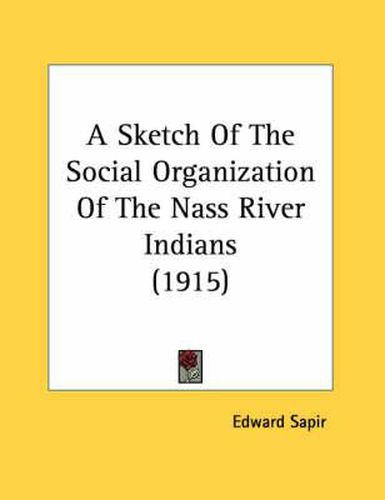 A Sketch of the Social Organization of the Nass River Indians (1915)