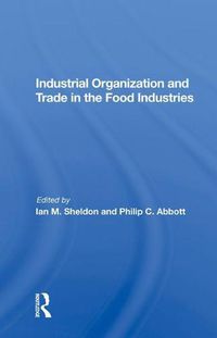 Cover image for Industrial Organization and Trade in the Food Industries