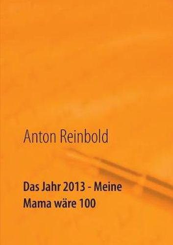 Cover image for Das Jahr 2013 - Meine Mama ware 100