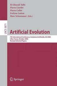 Cover image for Artificial Evolution: 7th International Conference, Evolution Artificielle, EA 2005, Revised Selected Papers