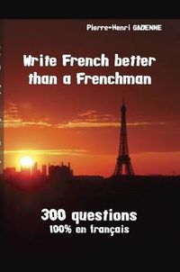 Cover image for Write French Better Than a Frenchman