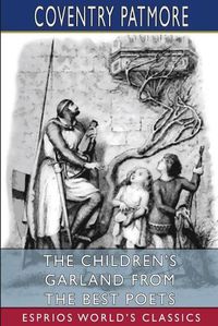 Cover image for The Children's Garland From the Best Poets (Esprios Classics)