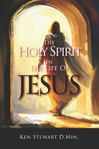 Cover image for The Holy Spirit in the Life of Jesus