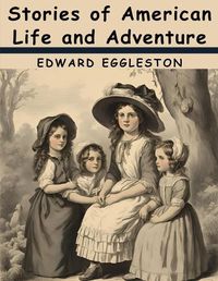 Cover image for Stories of American Life and Adventure