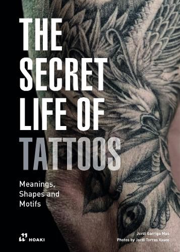 Cover image for Secret Life of Tattoos: Meanings, Shapes and Motifs